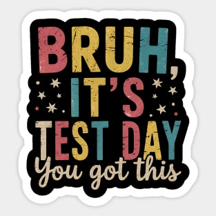 Bruh It’s Test Day You Got This Funny Teacher Testing Motivation Design for Kids and Students Sticker